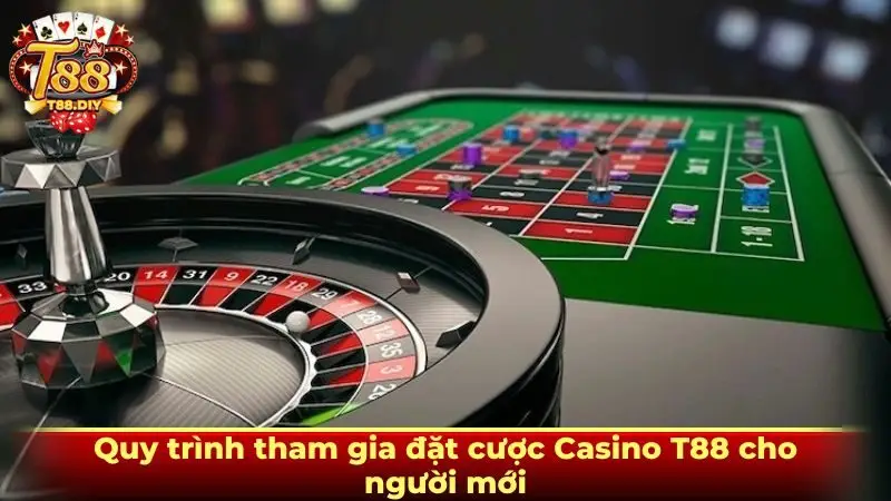 Quy trình tham gia đặt cược Casino T88 cho người mới