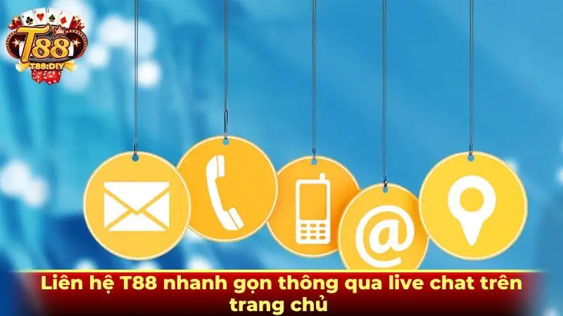 Liên hệ T88 nhanh gọn thông qua live chat trên trang chủ