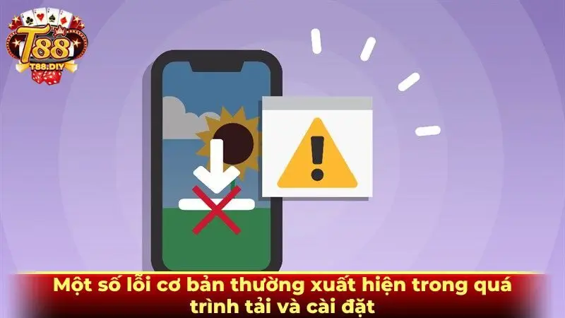 Một số lỗi cơ bản thường xuất hiện trong quá trình tải và cài đặt