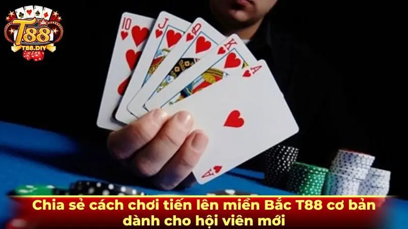 Chia sẻ cách chơi tiến lên miền Bắc T88 cơ bản dành cho hội viên mới